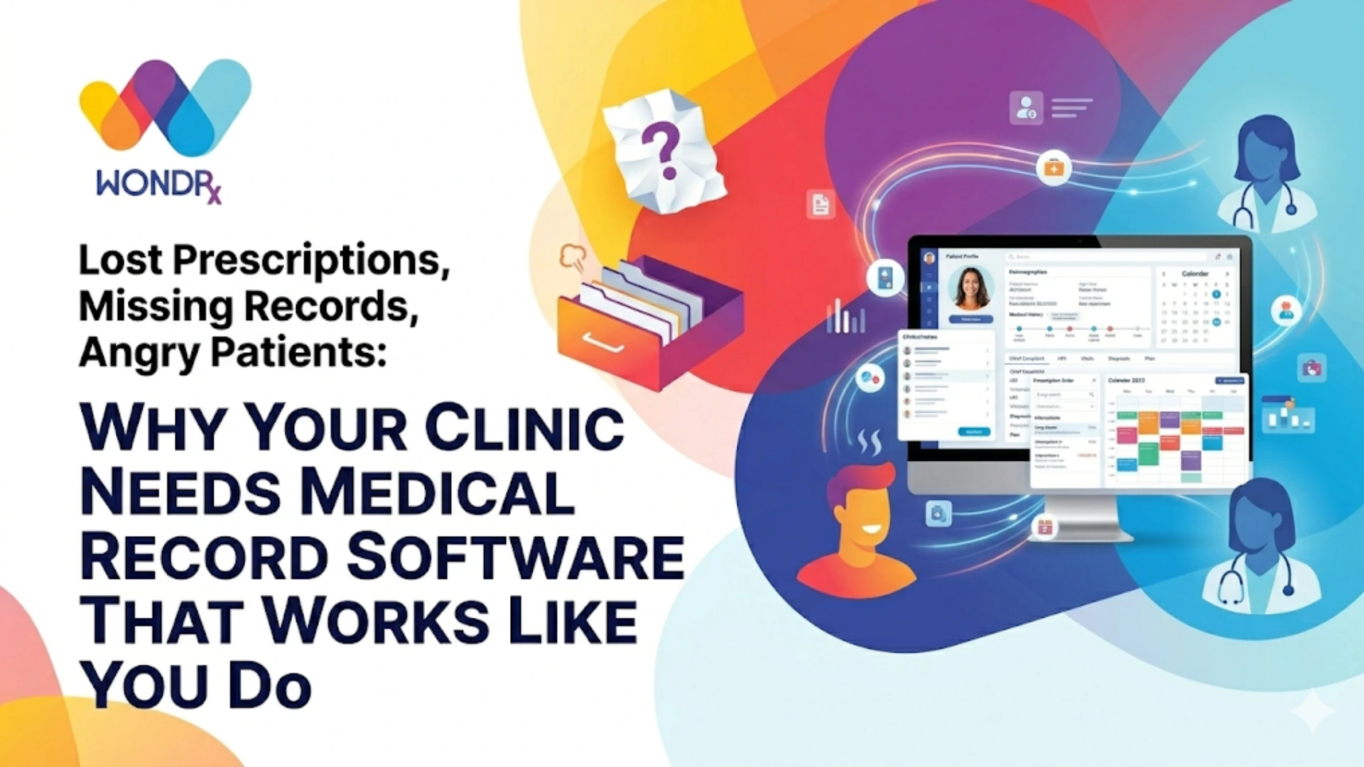 Lost Prescriptions, Missing Records, Angry Patients Why Your Clinic Needs Medical Record Softwar
